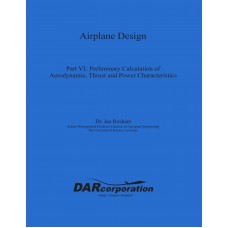 Airplane Design Part VI: Preliminary Calculation of Aerodynamic, Thrust and Power Characteristics